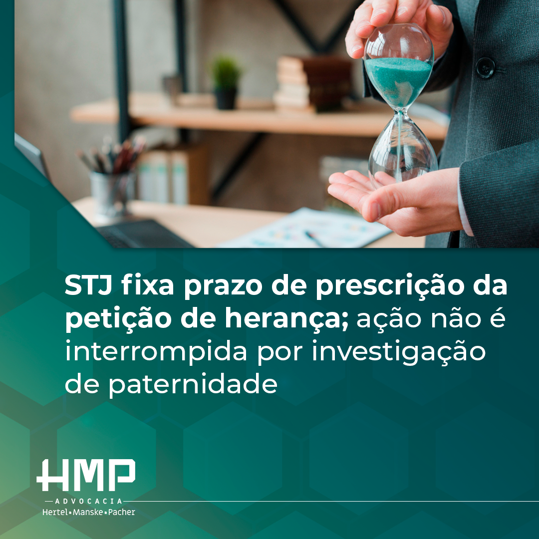 STJ fixa prazo de prescrição da petição de herança; ação não é interrompida por investigação de paternidade