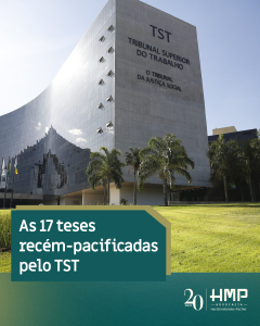 As 17 teses recém-pacificadas pelo TST