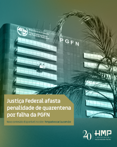Justiça Federal afasta penalidade de quarentena em transação tributária por falha da PGFN