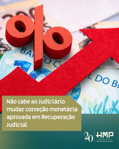 Não cabe ao Judiciário mudar correção monetária aprovada em Recuperação Judicial