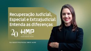 Recuperação Judicial, Especial e Extrajudicial Entenda as diferenças – Dra. Gabrieli Pinto Preisler