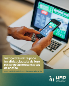 Foro estrangeiro em contrato de adesão pode ser nulo se comprometer acesso do consumidor à Justiça
