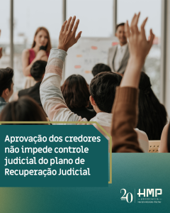 Aprovação dos credores não impede controle judicial do plano de Recuperação Judicial