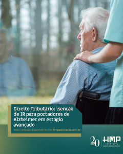Direito à isenção do Imposto de Renda por moléstia grave: O enquadramento jurídico do Alzheimer como alienação mental