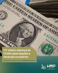 STF afasta cobrança de ITCMD sobre doação ou herança no exterior