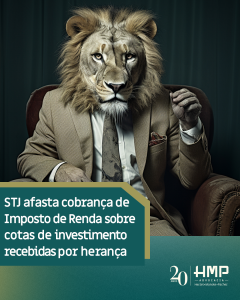 STJ afasta cobrança de Imposto de Renda sobre cotas de investimento recebidas por herança