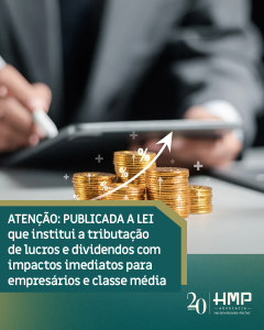 ATENÇÃO: Publicada a lei que institui a tributação de lucros e dividendos com impactos imediatos para empresários e classe média