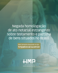 Negada homologação de ato notarial estrangeiro sobre testamento e partilha de bens situados no Brasil