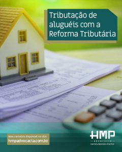 Reforma Tributária altera a tributação para quem recebe aluguel como pessoa física